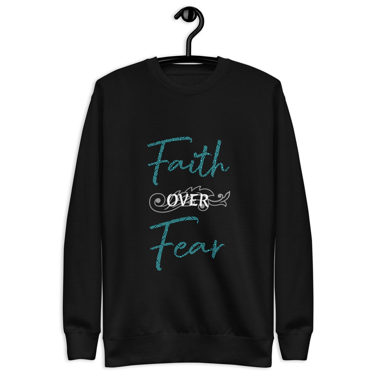 Faith over Fear Unisex Sweatshirt