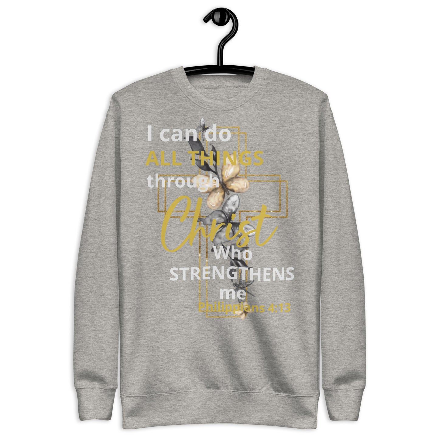I Can Do All Things Through Christ Phil 4:13 Unisex Premium Sweatshirt