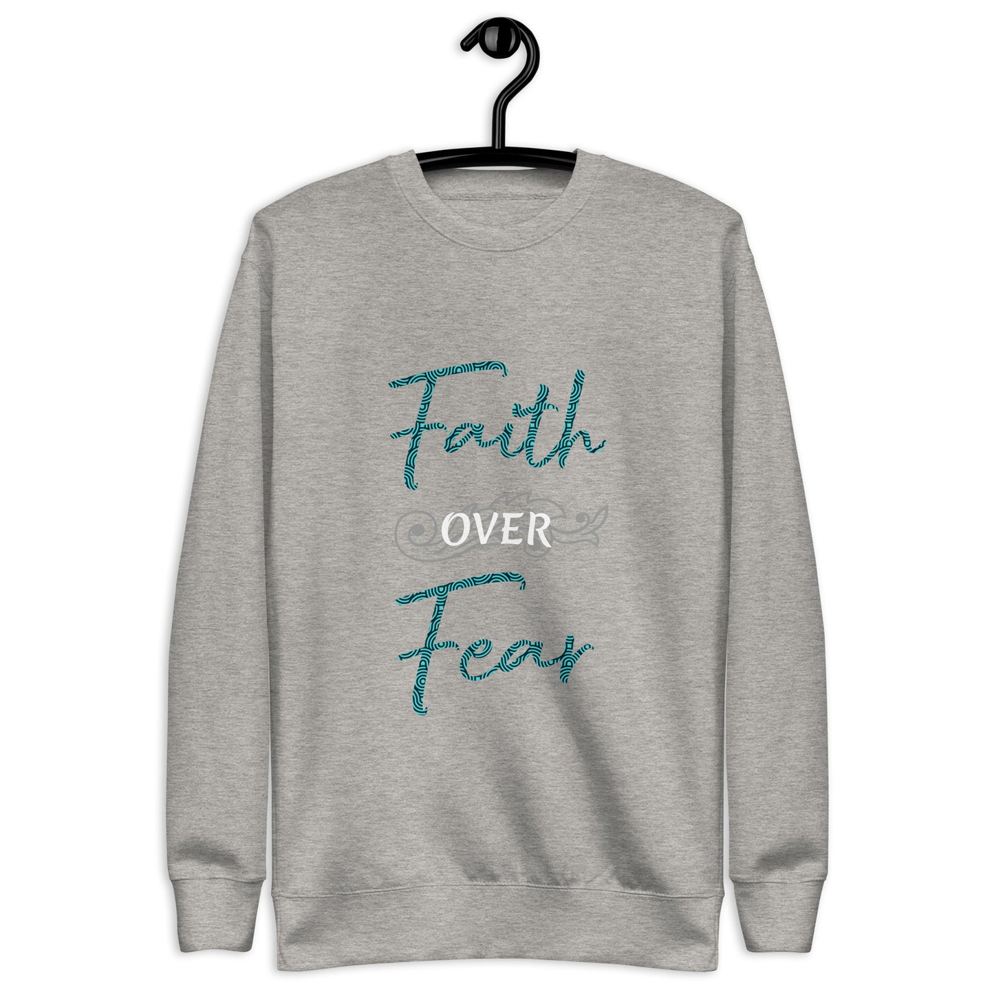 Faith over Fear Unisex Sweatshirt