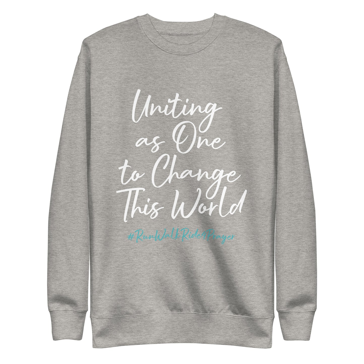 Uniting as One to Change This World #RWR4P Teal Unisex Sweatshirt