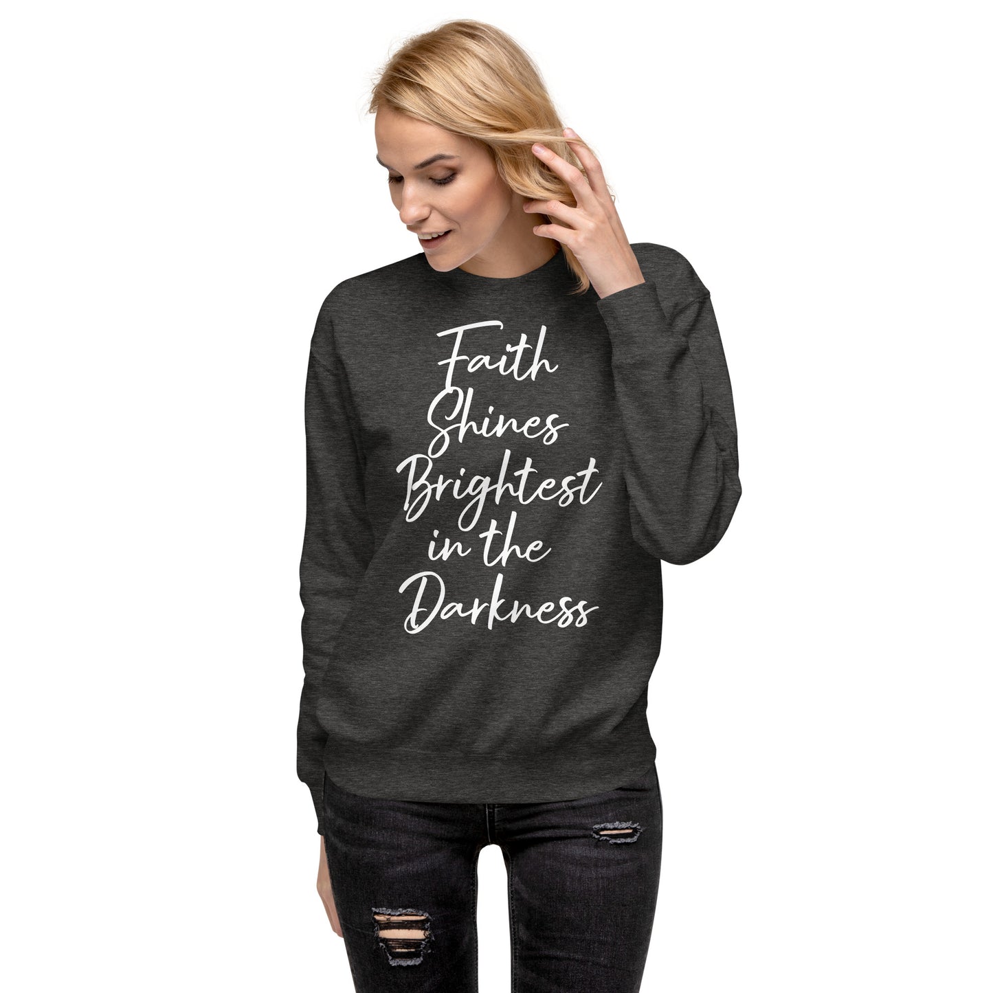 Faith Shines Brightest Unisex Sweatshirt