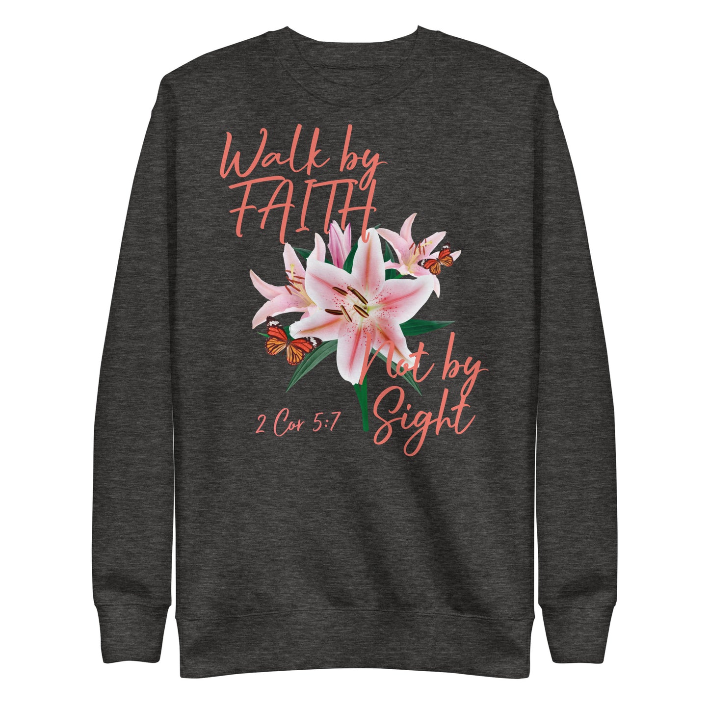 Walk by Faith Lily Butterfly 2Cor 5:7 Unisex Sweatshirt