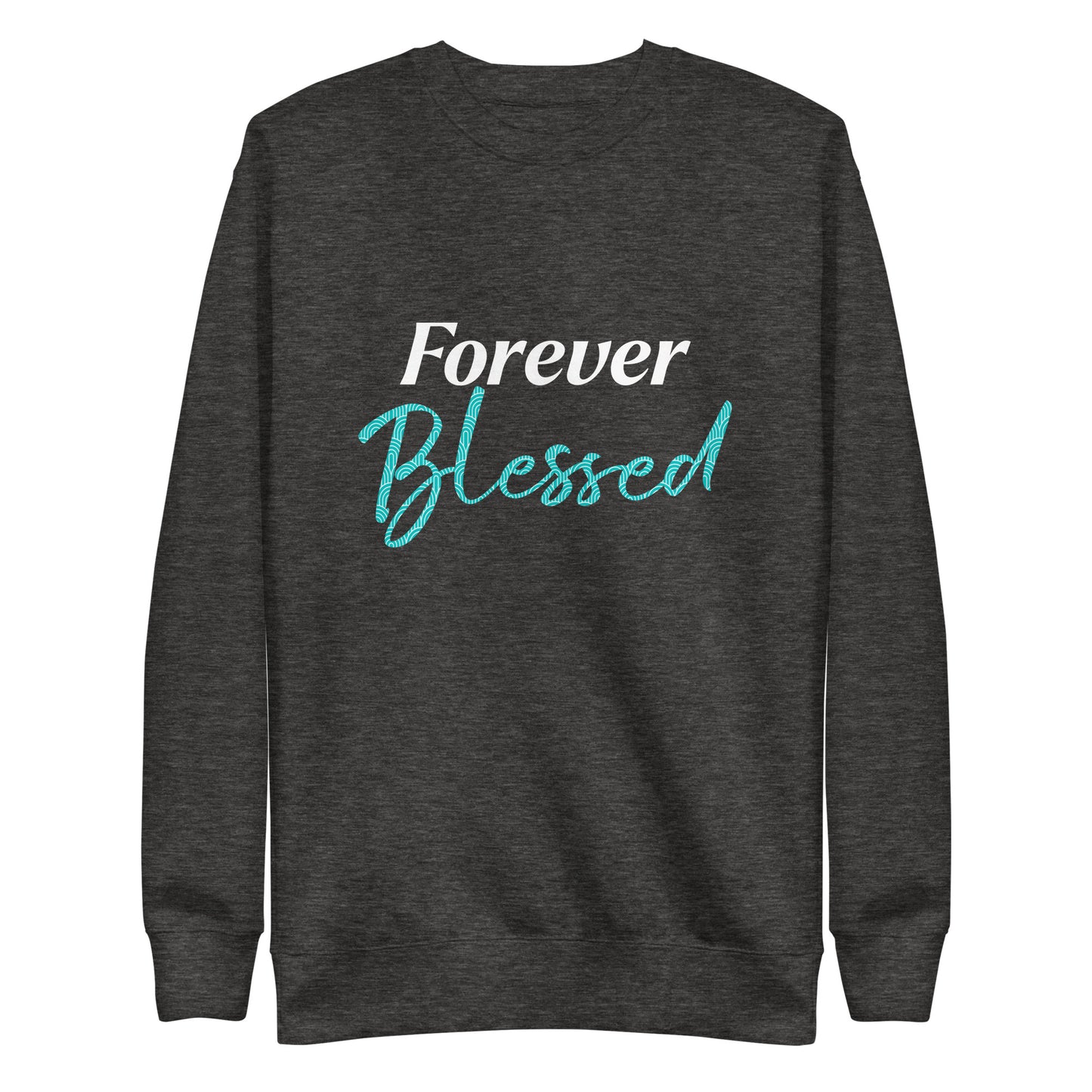 Forever Blessed Unisex Sweatshirt