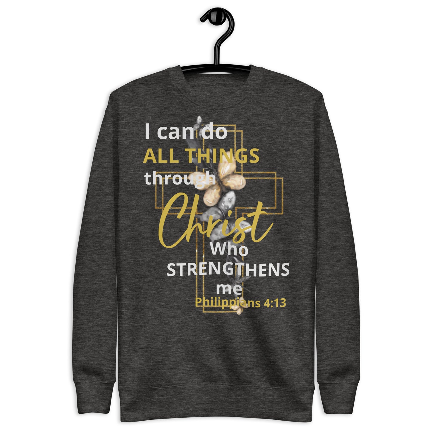 I Can Do All Things Through Christ Phil 4:13 Unisex Premium Sweatshirt