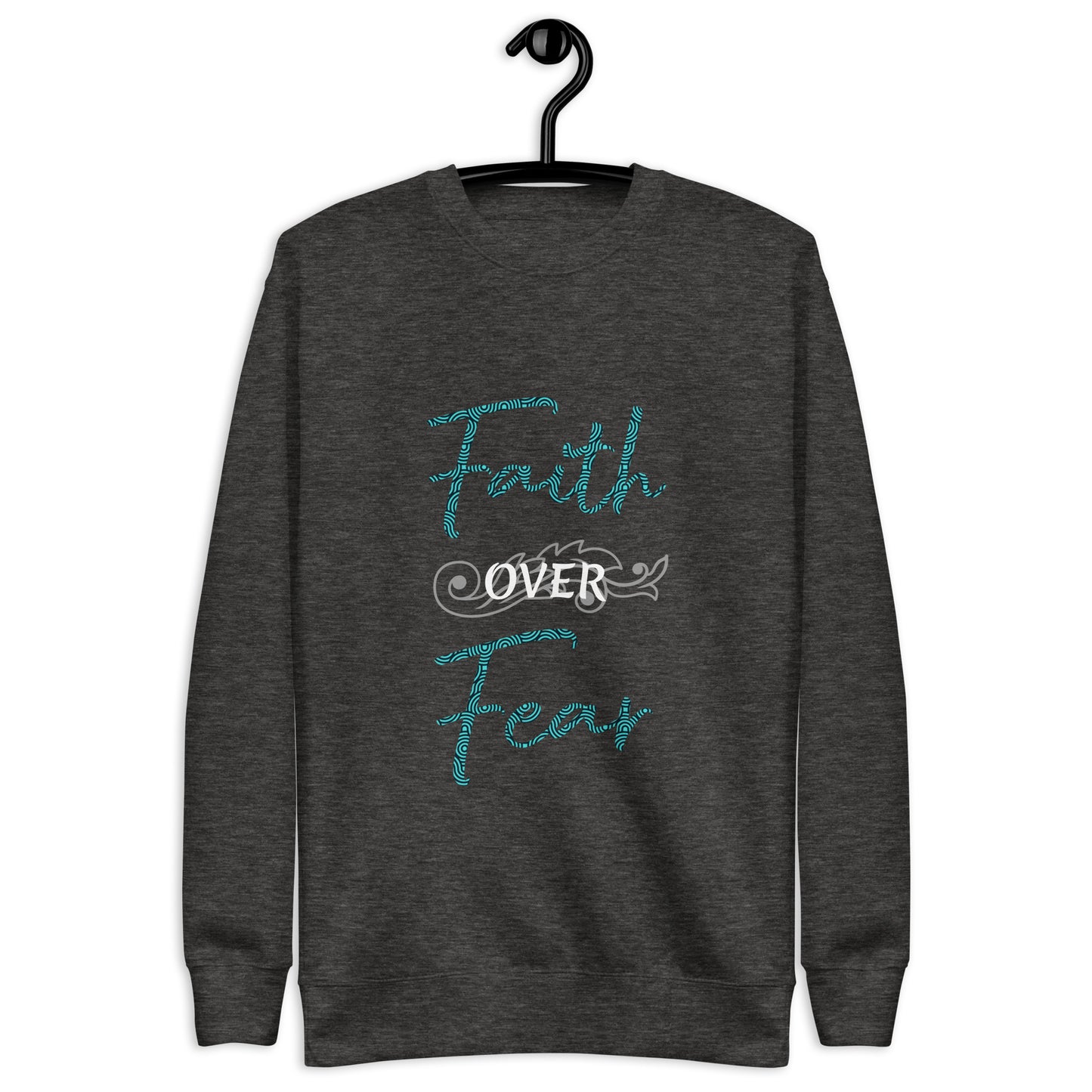 Faith over Fear Unisex Sweatshirt