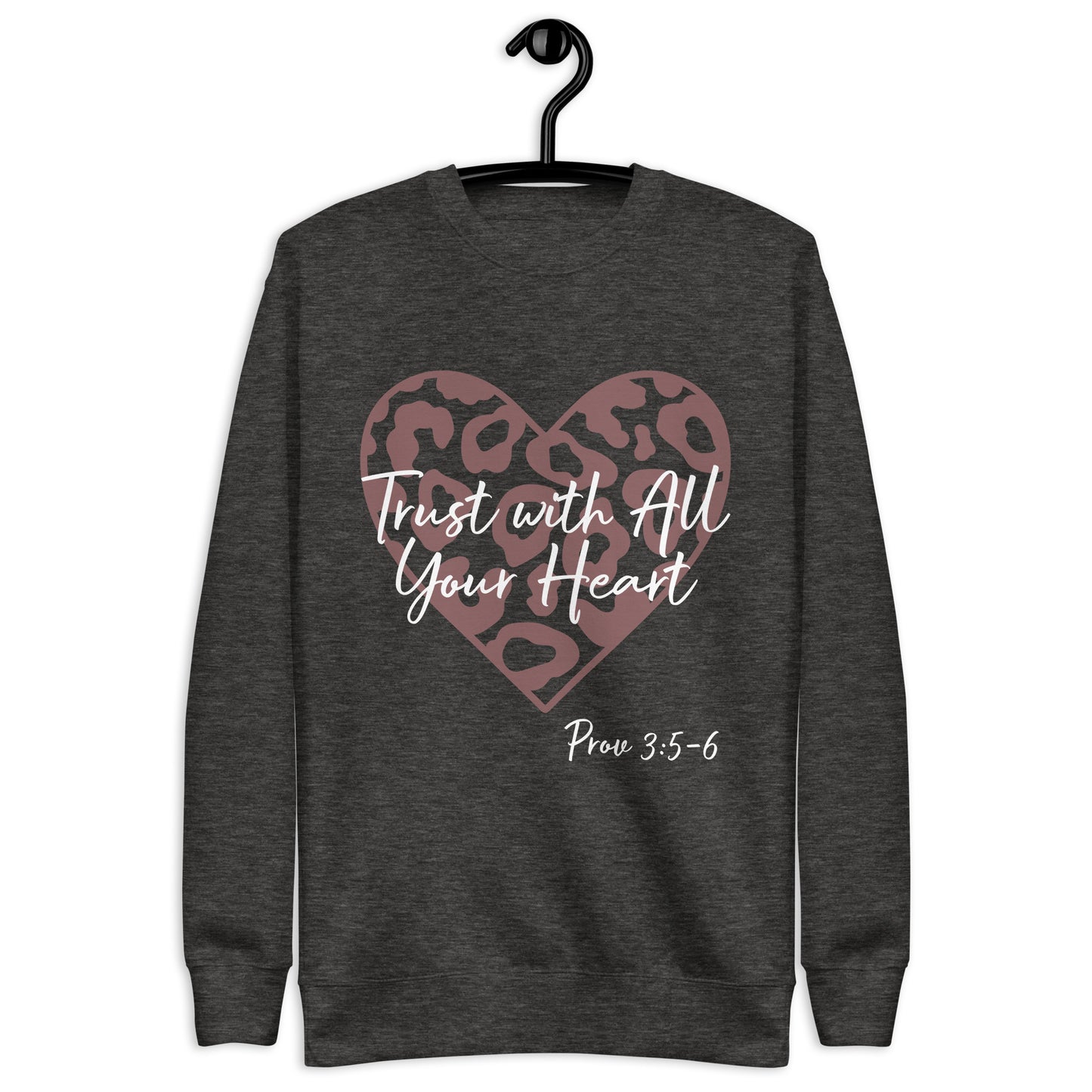Trust With All Your Heart Prov 3:5-6 Unisex Sweatshirt