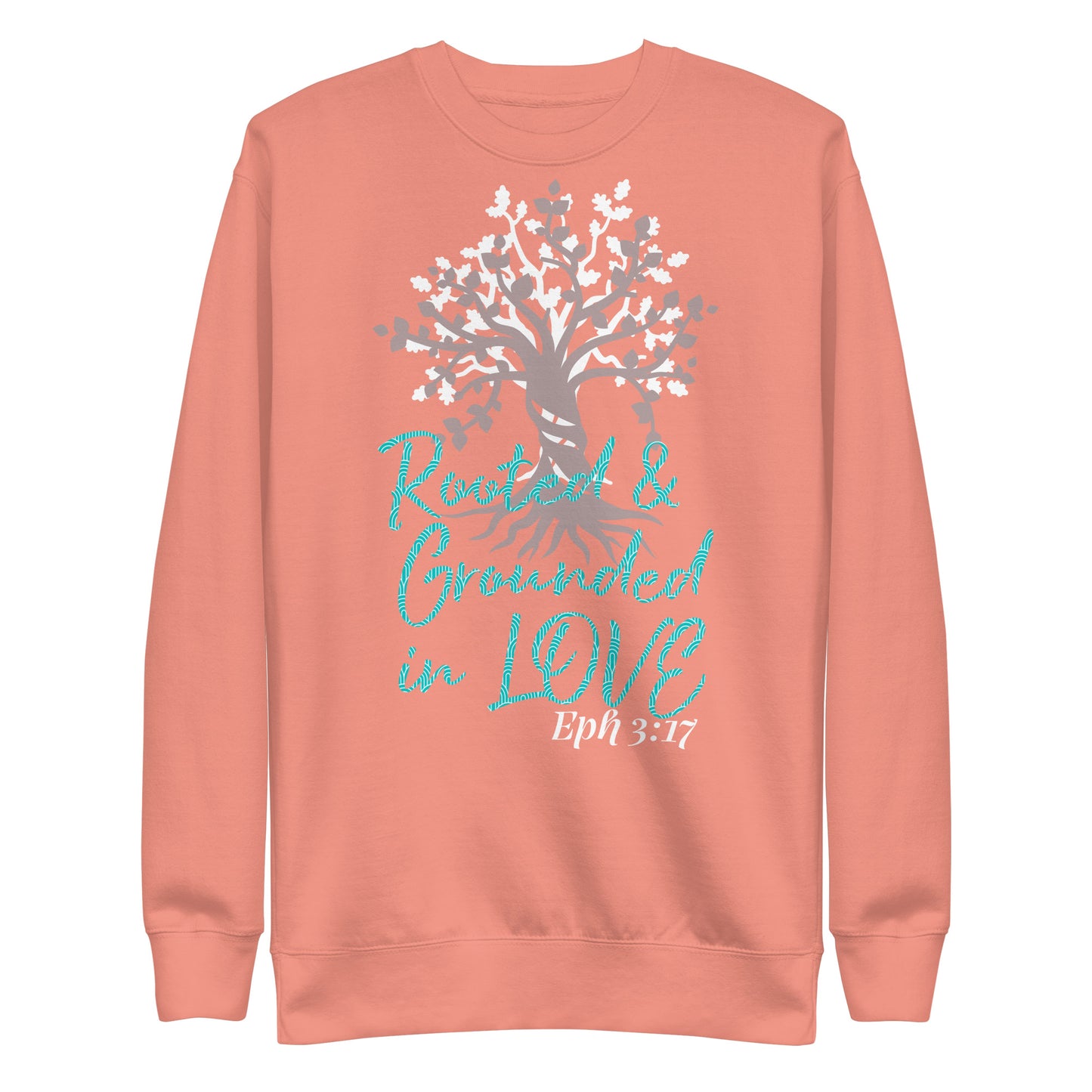 Rooted & Grounded in Love Eph 3:17 Unisex Sweatshirt