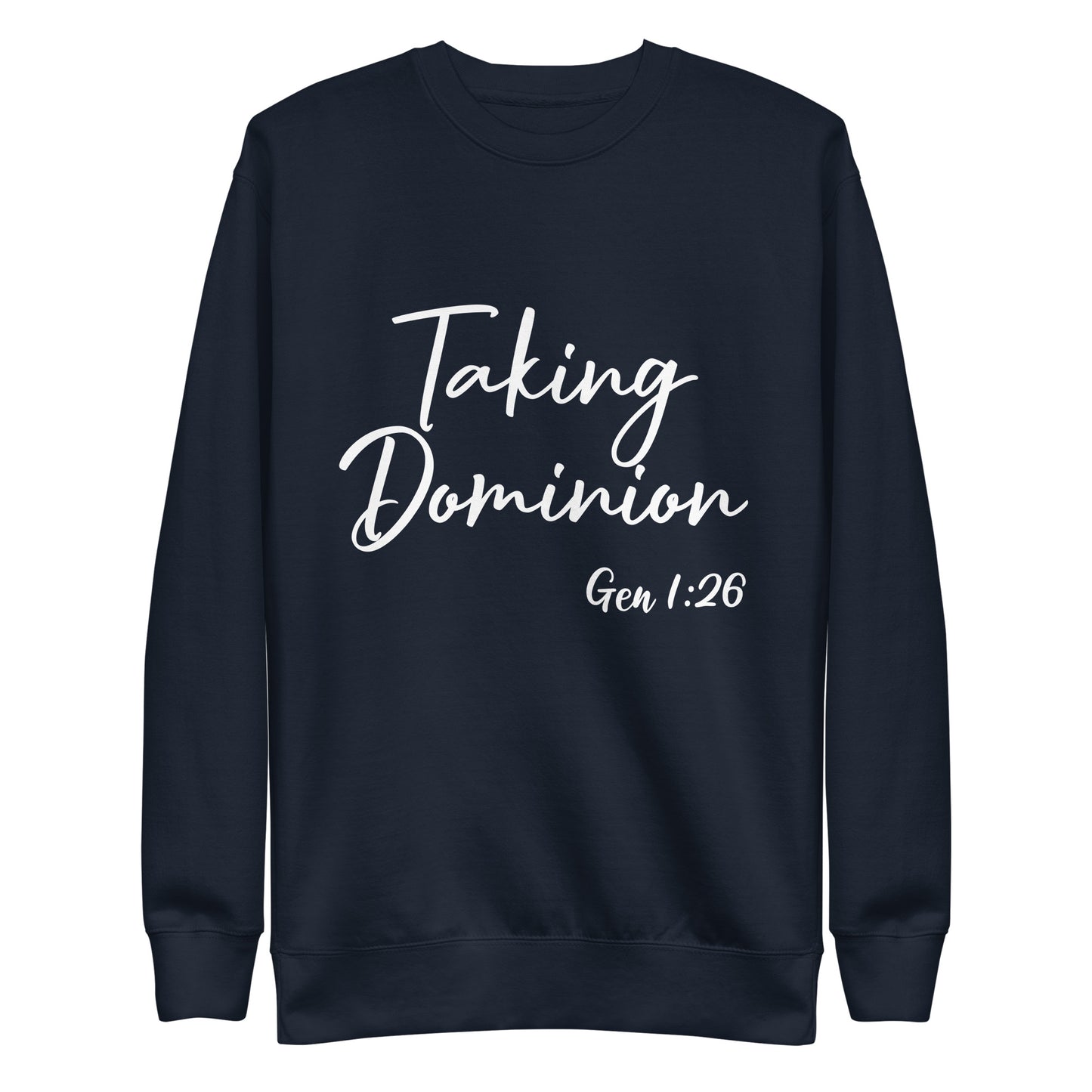 Taking Dominion Gen 1:26  UnisexSweatshirt