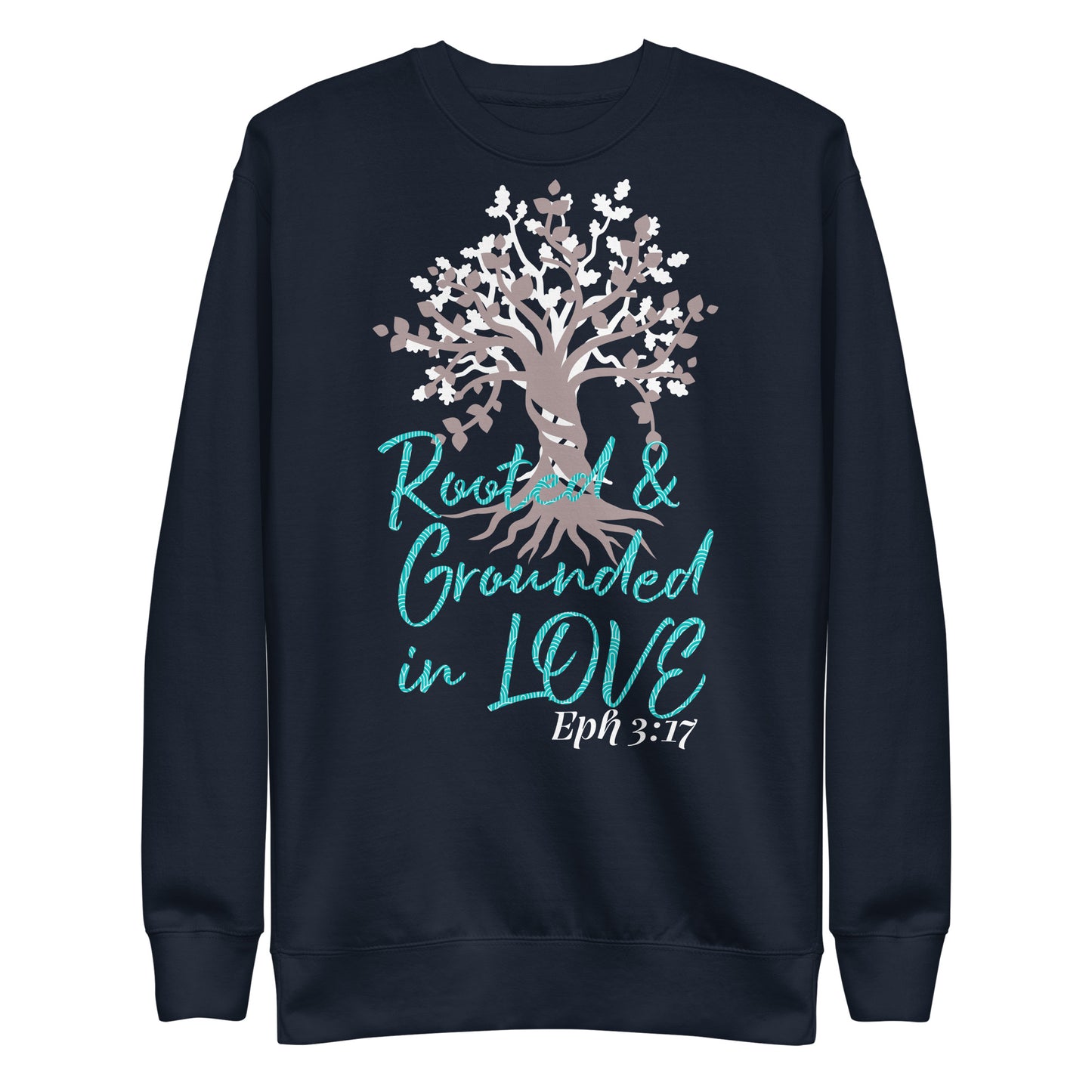 Rooted & Grounded in Love Eph 3:17 Unisex Sweatshirt