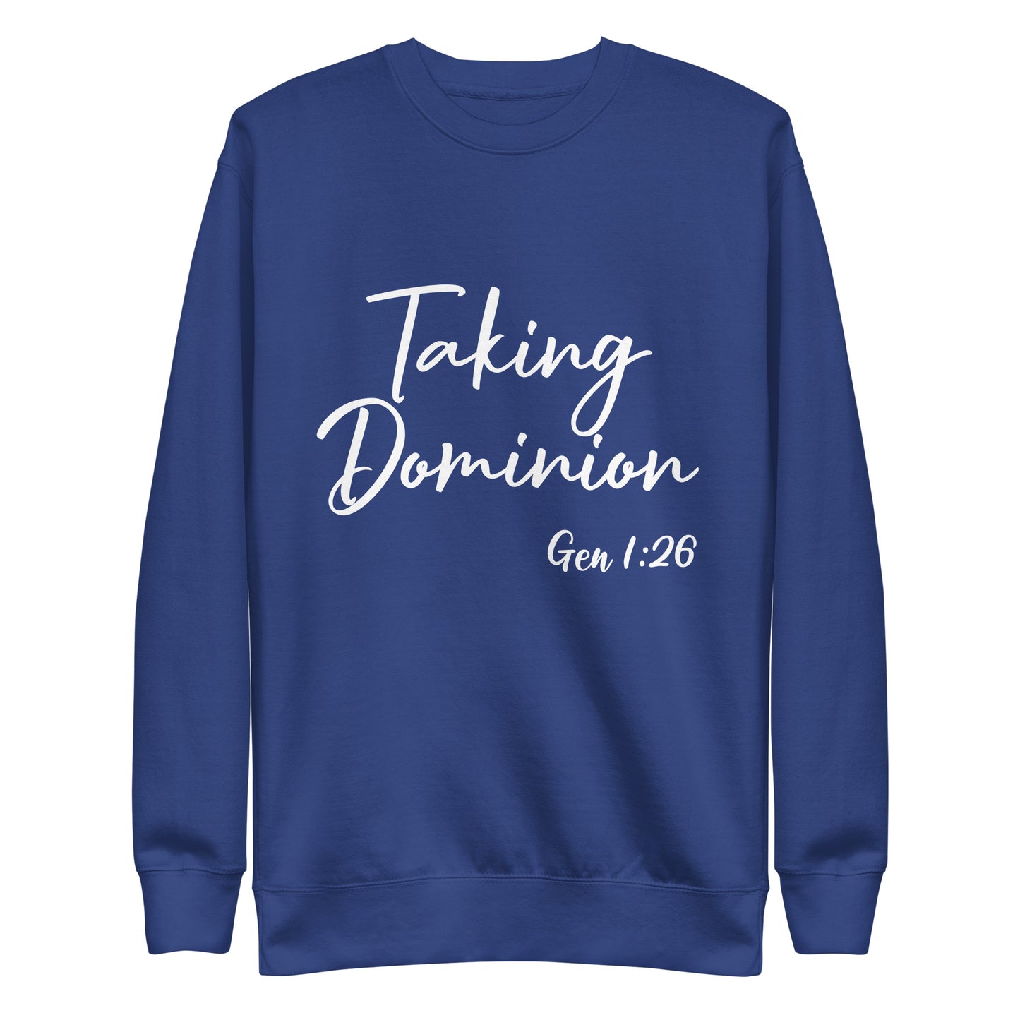 Taking Dominion Gen 1:26  UnisexSweatshirt