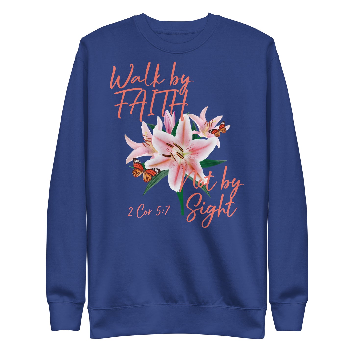 Walk by Faith Lily Butterfly 2Cor 5:7 Unisex Sweatshirt