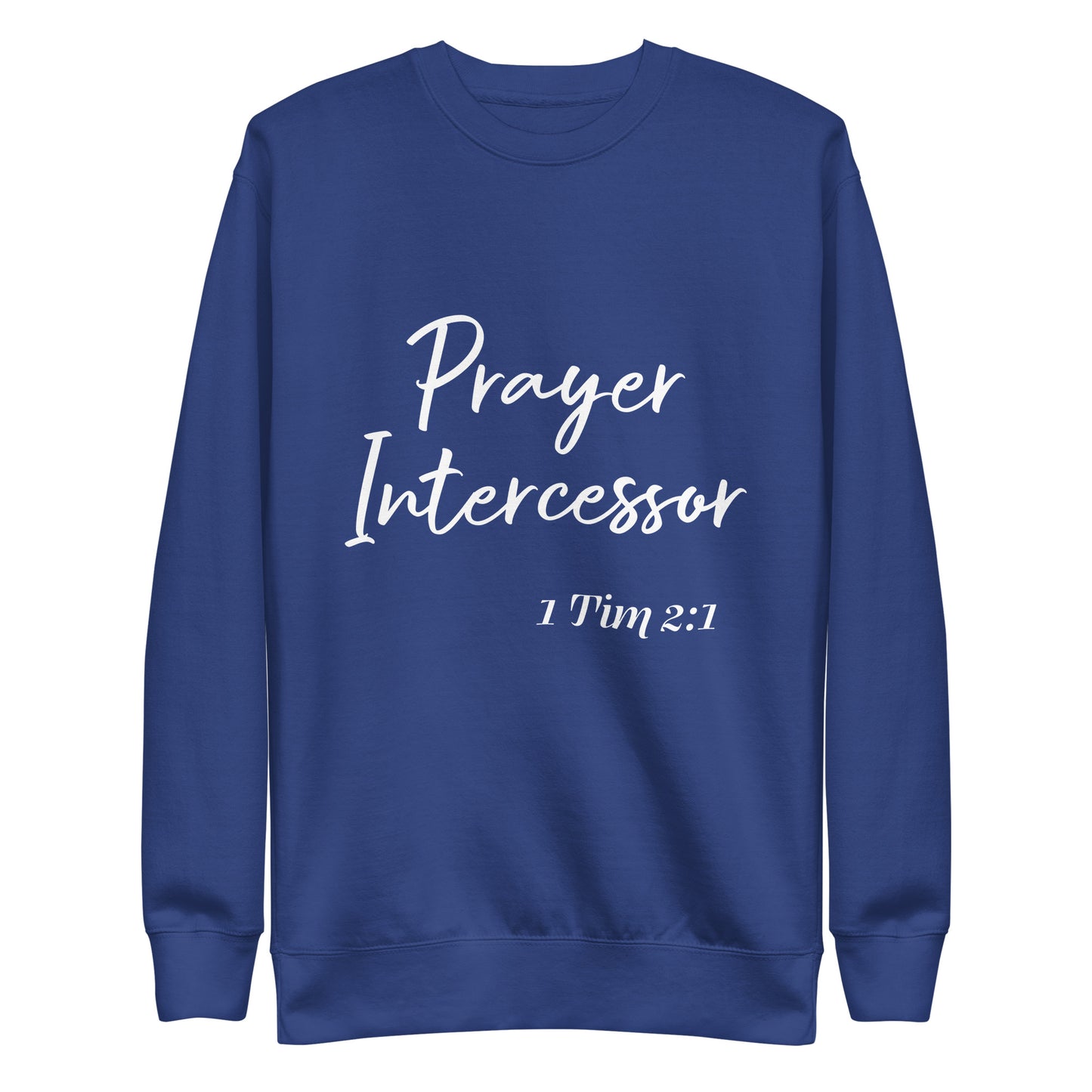 Prayer Intercessor 1 Tim 2:1  Unisex Sweatshirt