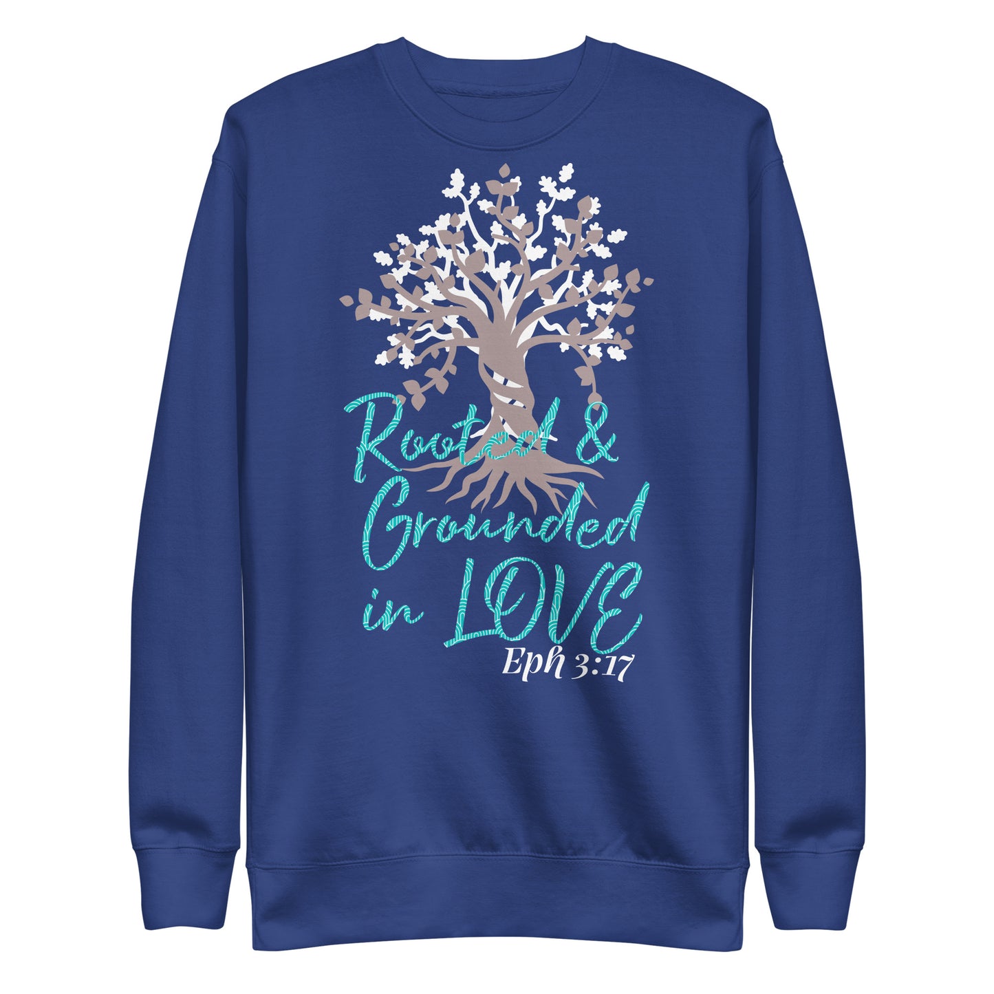 Rooted & Grounded in Love Eph 3:17 Unisex Sweatshirt