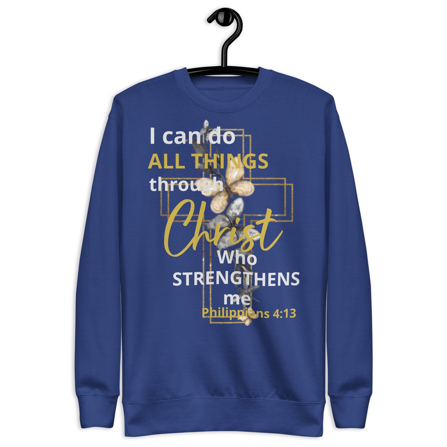 I Can Do All Things Through Christ Phil 4:13 Unisex Premium Sweatshirt