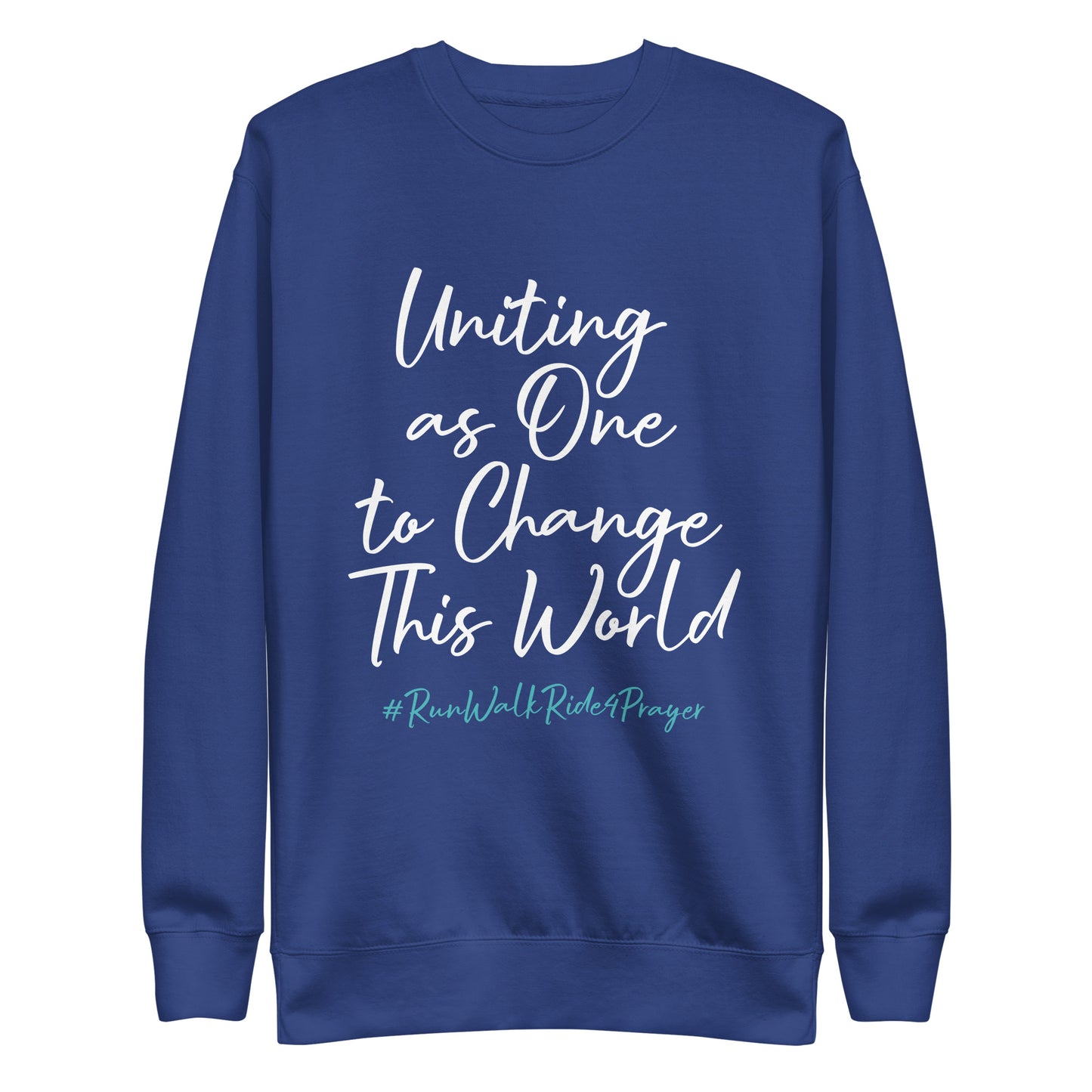 Uniting as One to Change This World #RWR4P Teal Unisex Sweatshirt