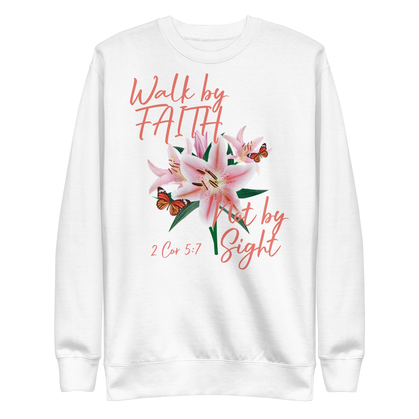 Walk by Faith Lily Butterfly 2Cor 5:7 Unisex Sweatshirt