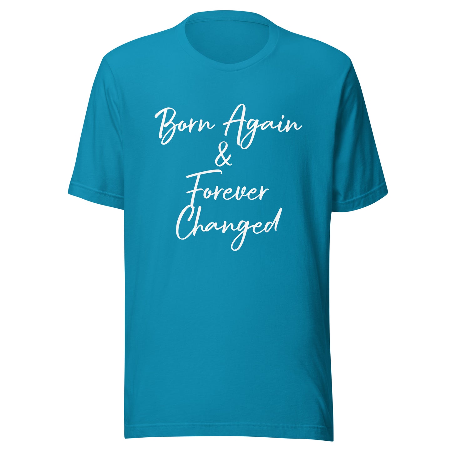 Born Again & Forever Changed Unisex t-shirt