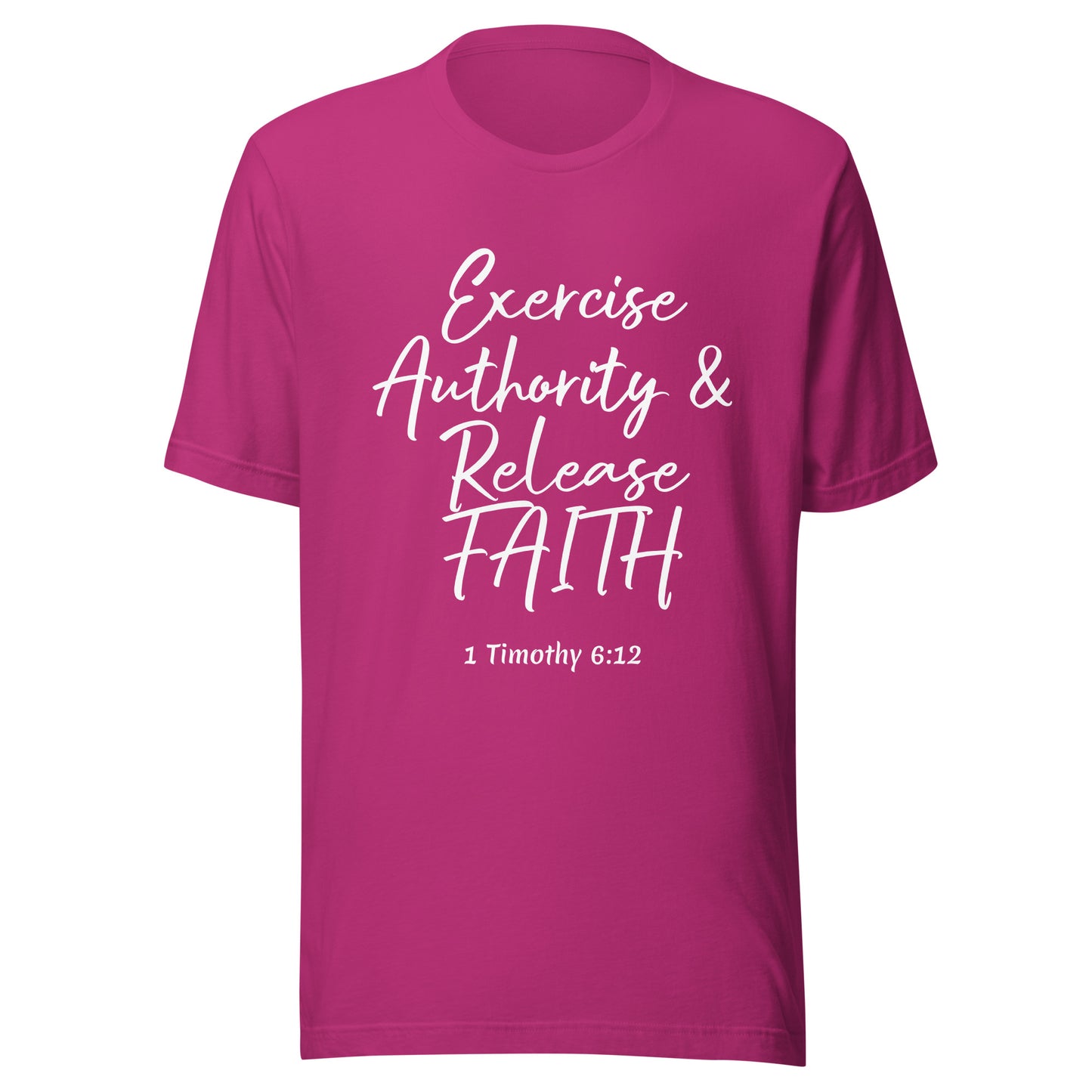 Exercise Authority & Release Faith 1 Tim 6:12 Unisex t-shirt