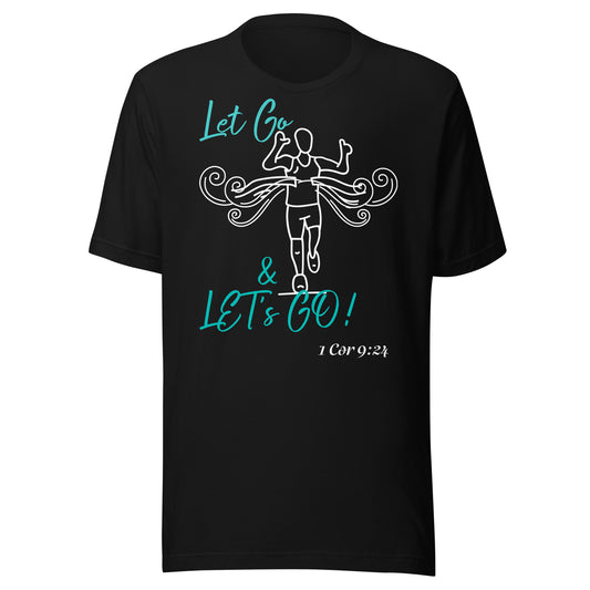 Let Go & Let's Go! 1 Cor 9:24 Unisex t-shirt