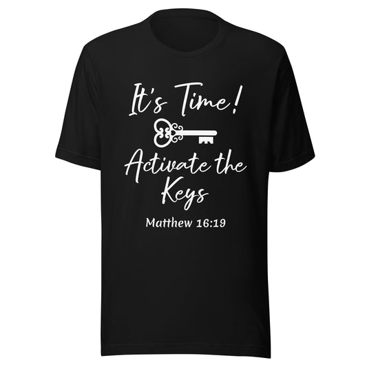 It's Time! Activate the Keys Matt 16:19 Unisex t-shirt
