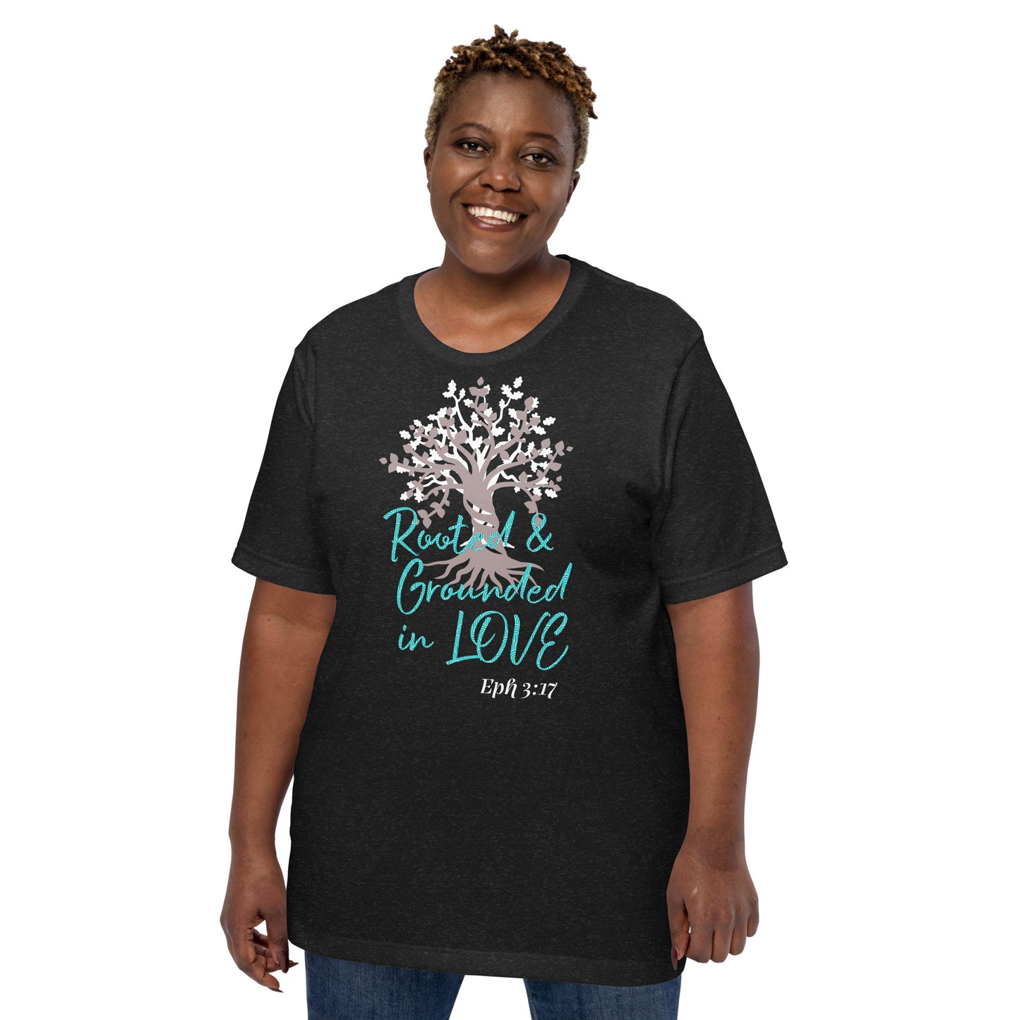 Rooted & Grounded in Love Eph 3:17 Unisex t-shirt