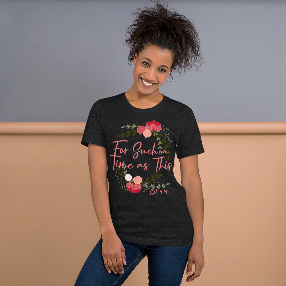 For Such a Time as This Est 4:14 Unisex t-shirt
