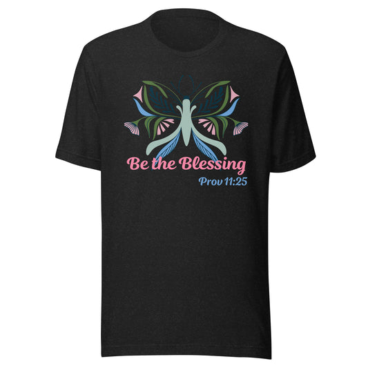 Be The Blessing Butterfly Prov 11:25 Unisex t-shirt