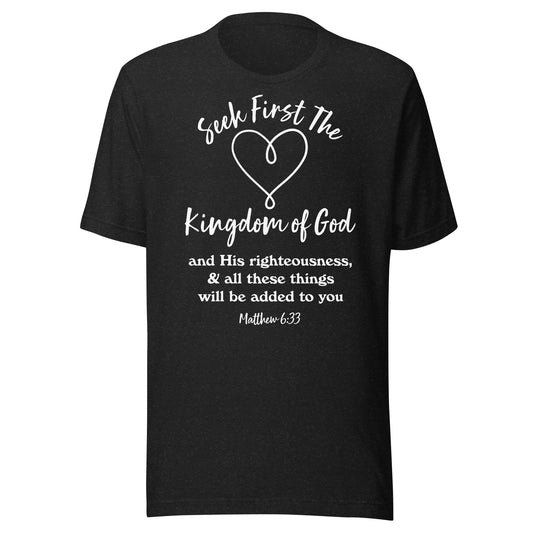 Seek First the Kingdom of God Matt 6:33 Unisex t-shirt