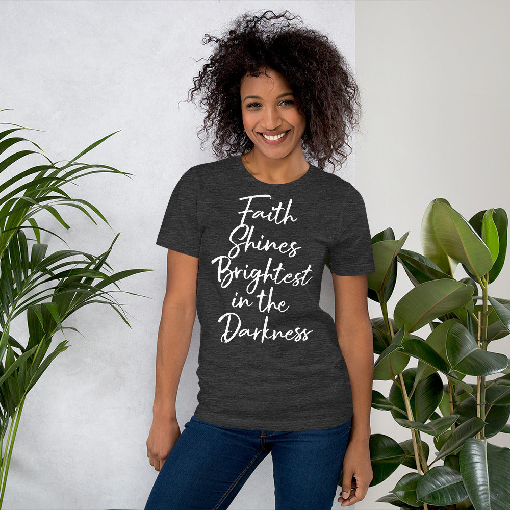 Faith Shines Brightest Unisex t-shirt