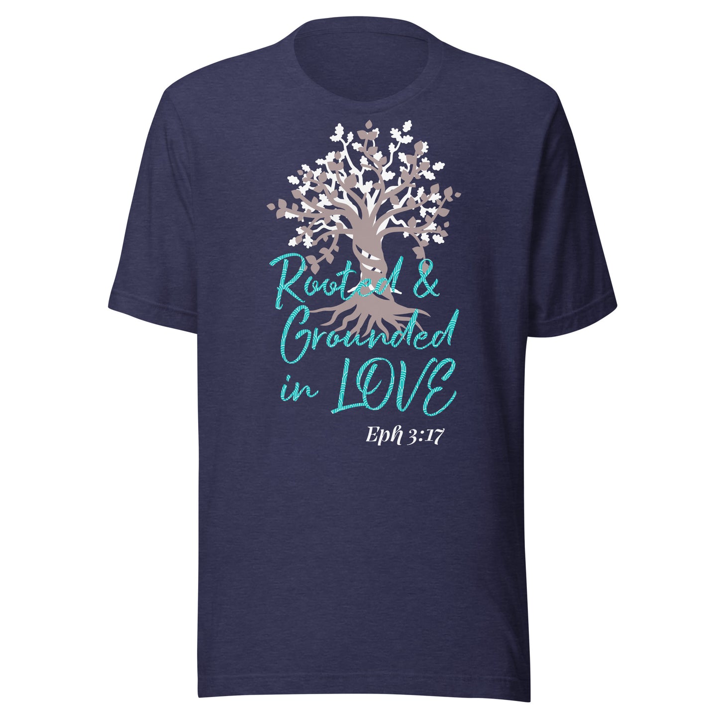 Rooted & Grounded in Love Eph 3:17 Unisex t-shirt