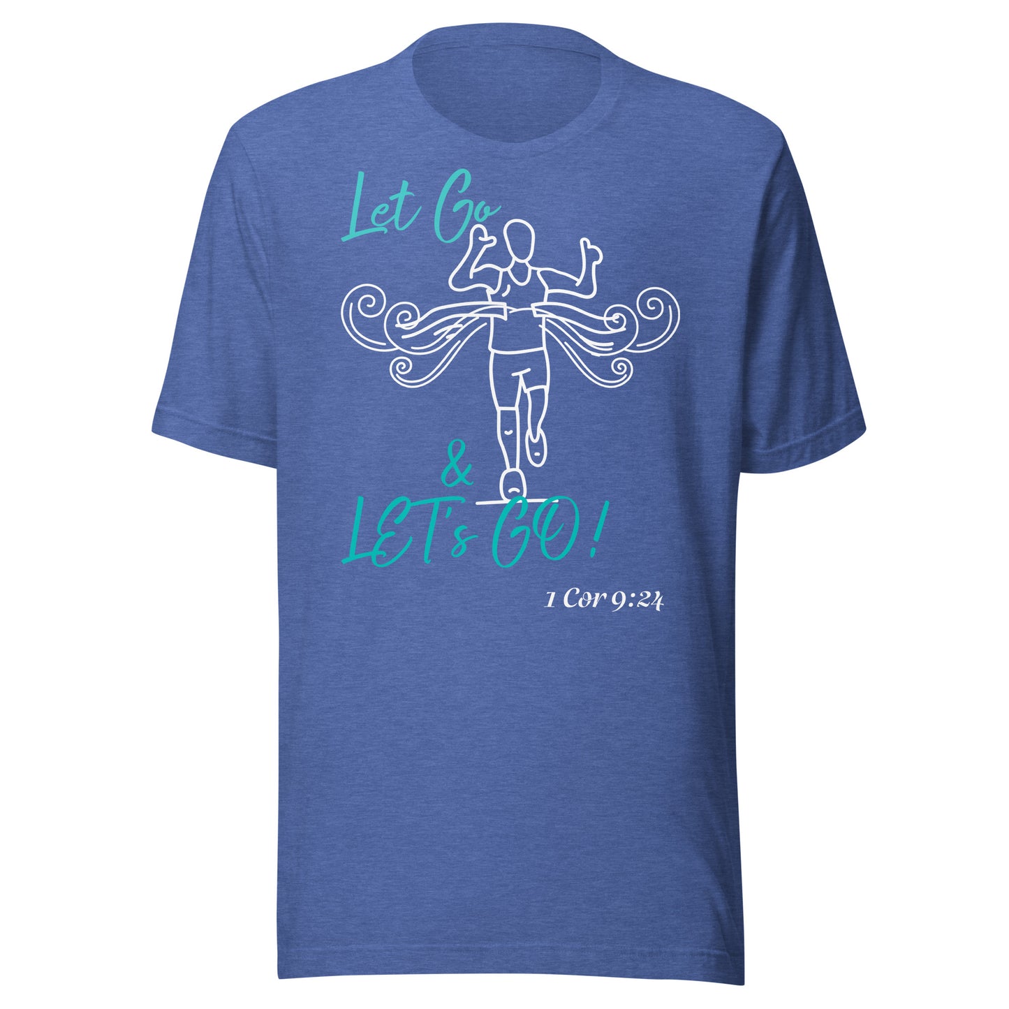 Let Go & Let's Go! 1 Cor 9:24 Unisex t-shirt