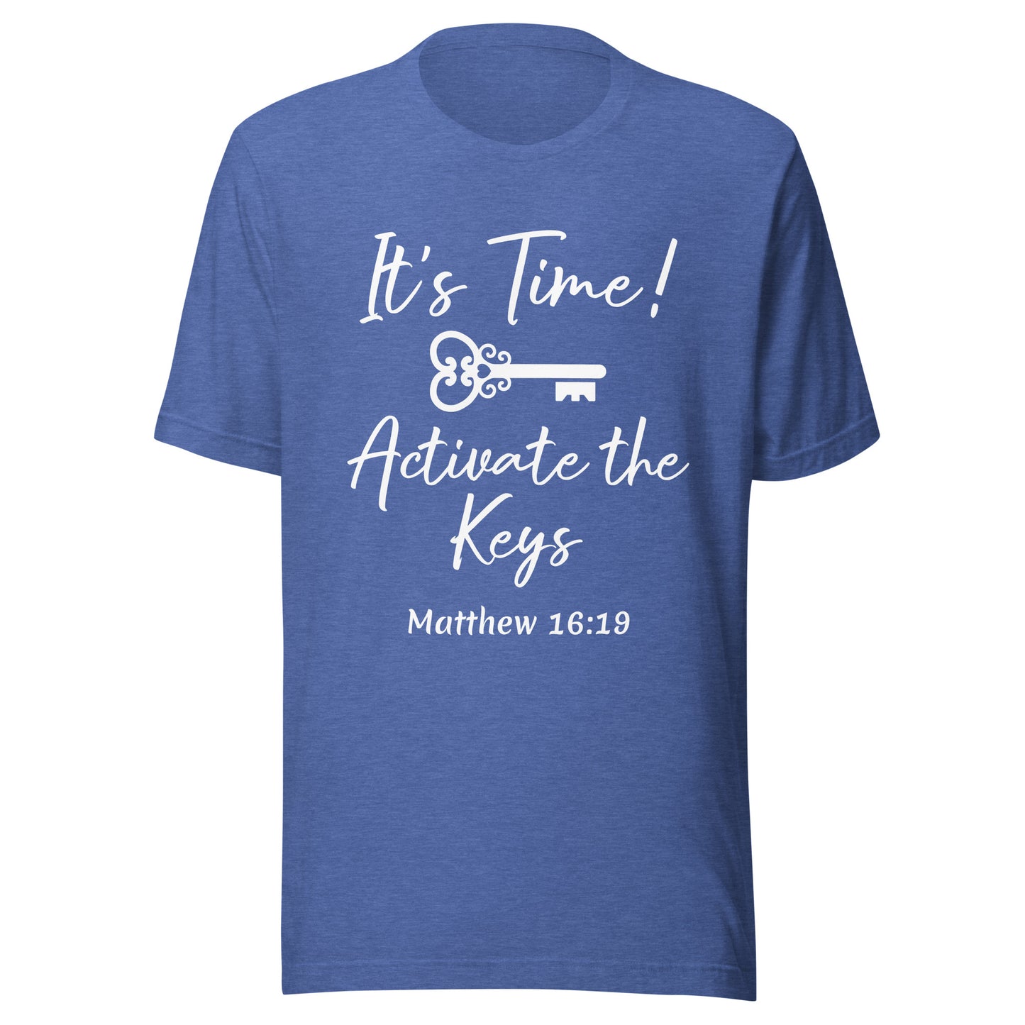 It's Time! Activate the Keys Matt 16:19 Unisex t-shirt
