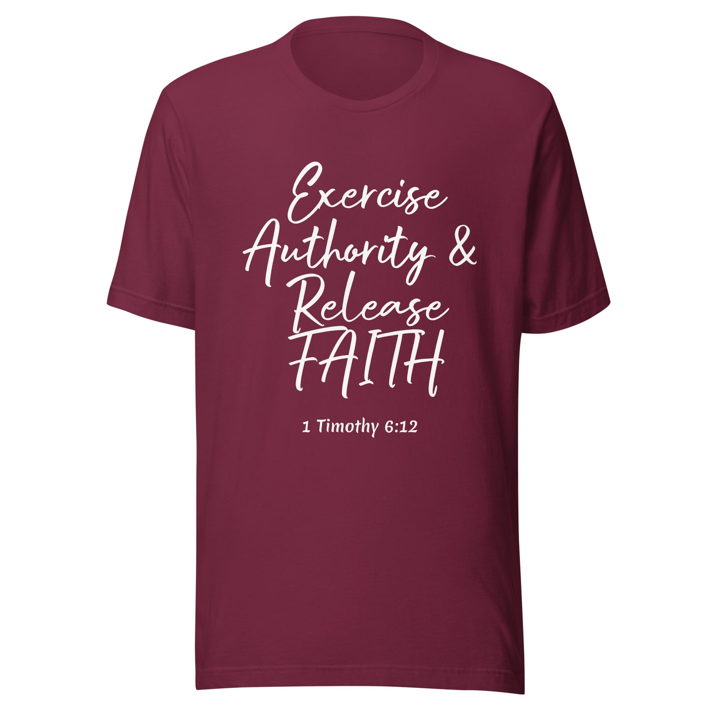 Exercise Authority & Release Faith 1 Tim 6:12 Unisex t-shirt