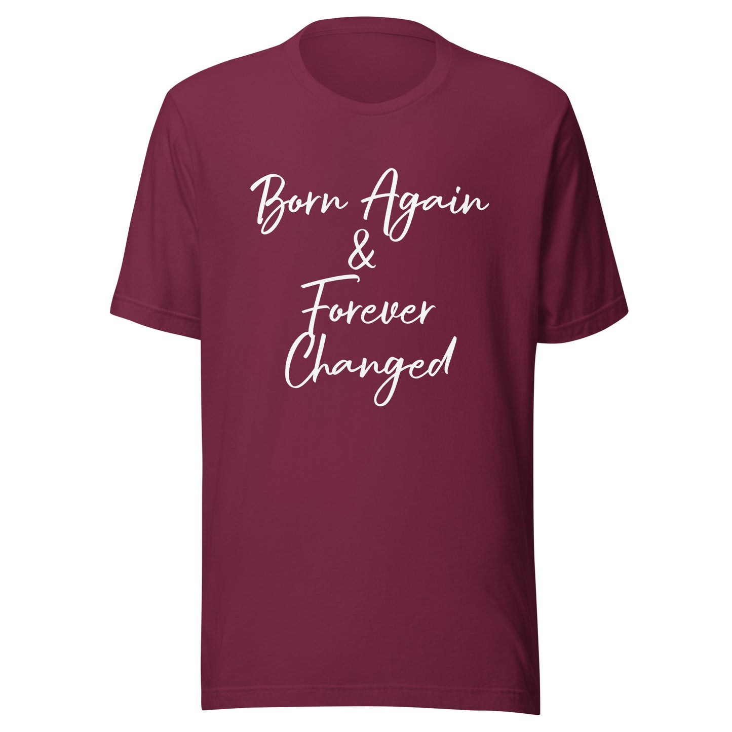 Born Again & Forever Changed Unisex t-shirt