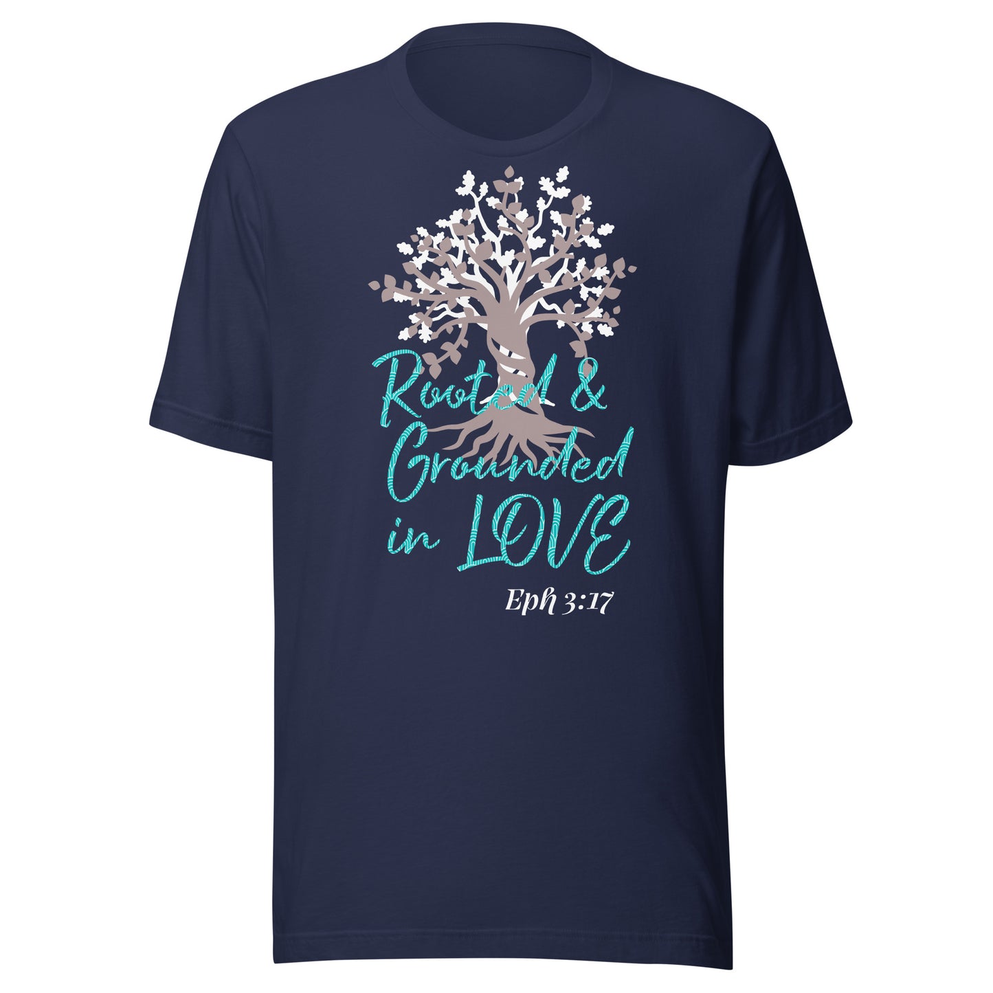 Rooted & Grounded in Love Eph 3:17 Unisex t-shirt