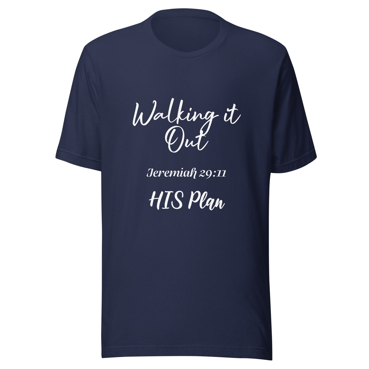 Walking it Out -HIS Plan Jeremiah 29:11 Unisex t-shirt