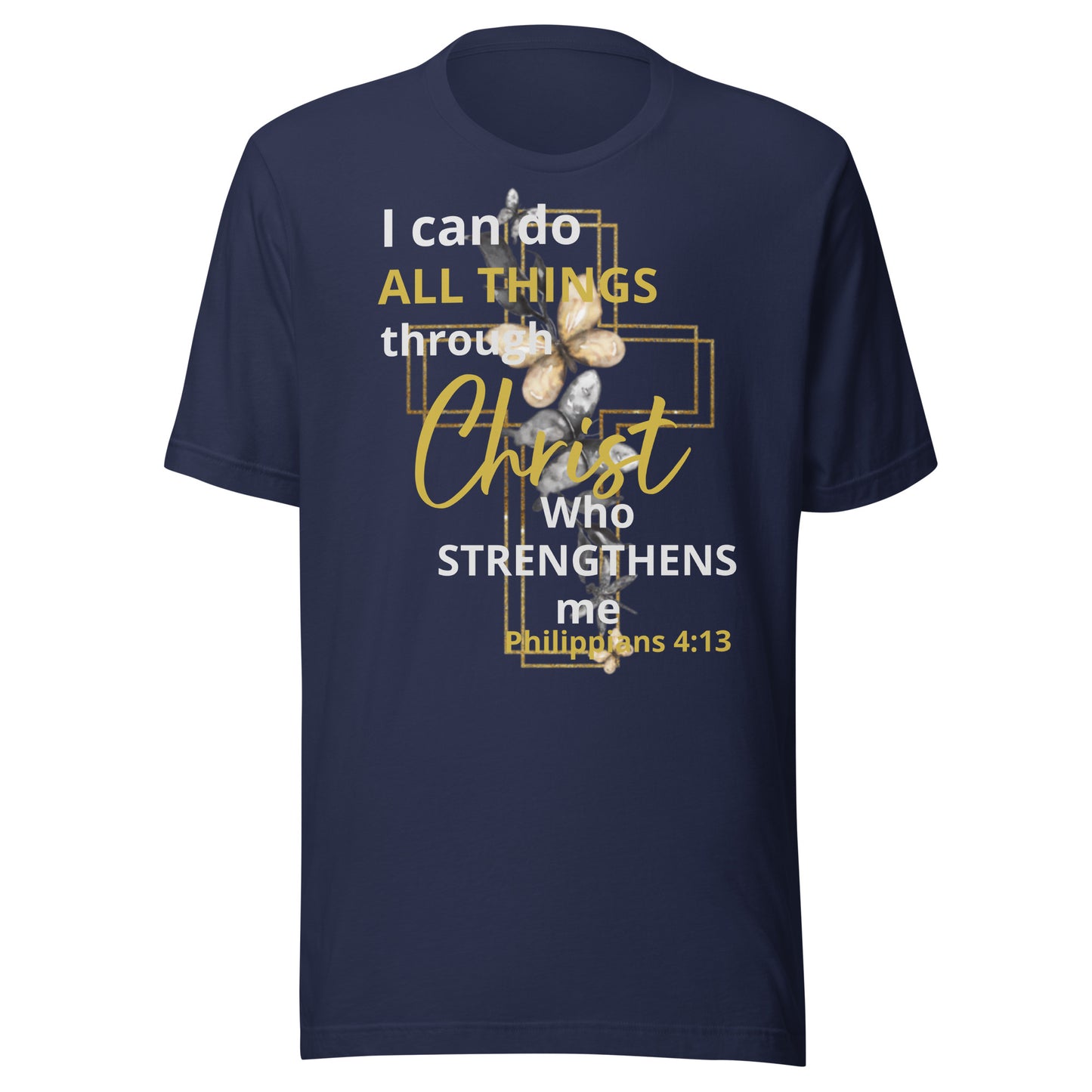 I Can Do All Things Through Christ Butterfly Phil 4:13 Unisex t-shirt