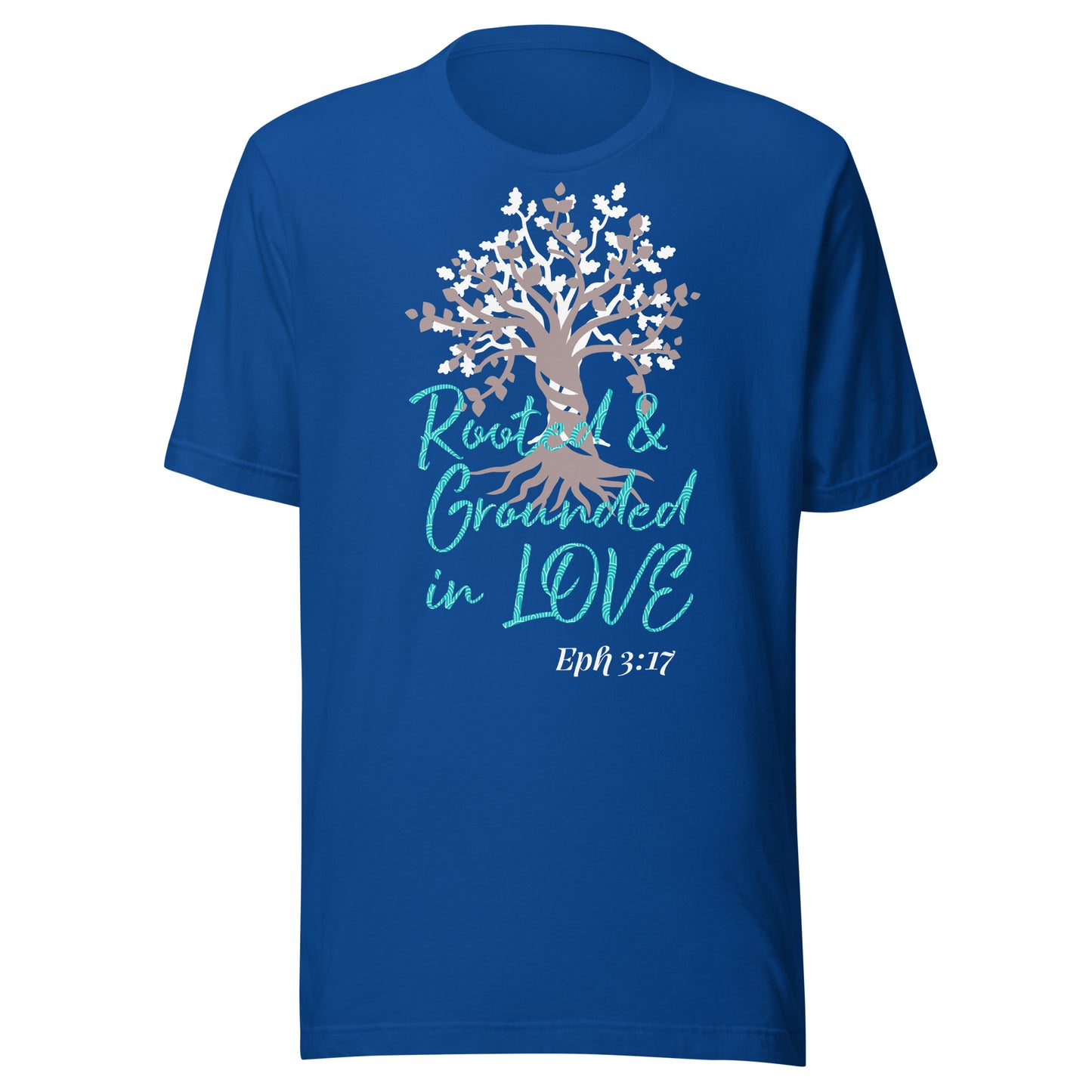 Rooted & Grounded in Love Eph 3:17 Unisex t-shirt