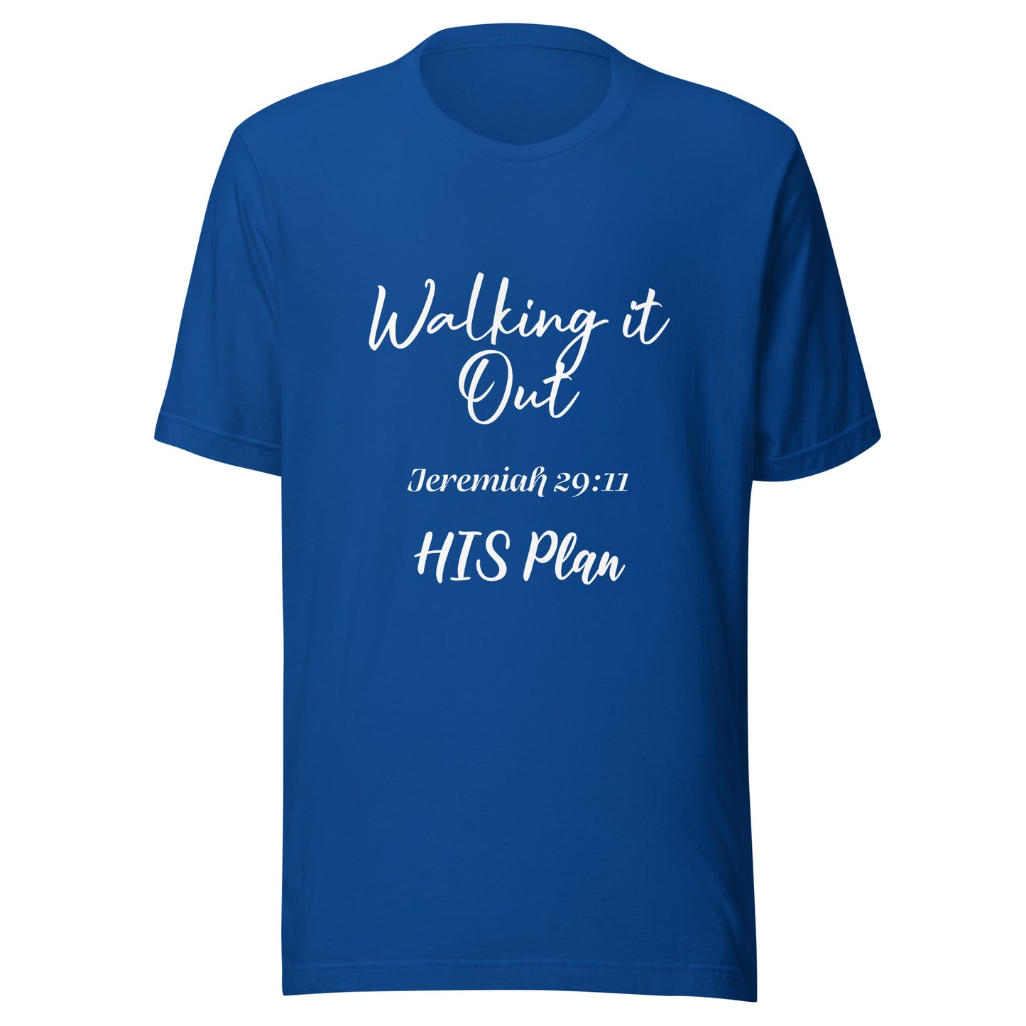 Walking it Out -HIS Plan Jeremiah 29:11 Unisex t-shirt