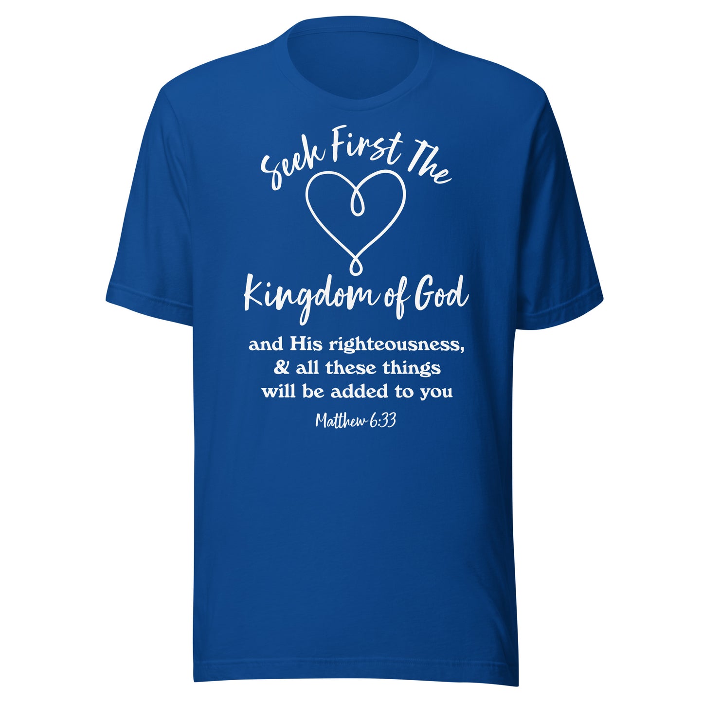 Seek First the Kingdom of God Matt 6:33 Unisex t-shirt