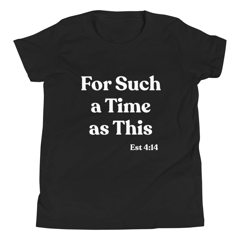 For Such a Time as This Est 4:14 Youth Short Sleeve T-Shirt
