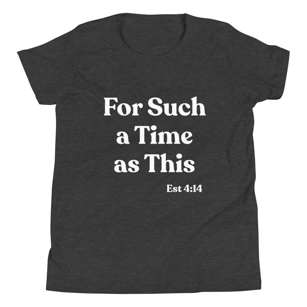 For Such a Time as This Est 4:14 Youth Short Sleeve T-Shirt