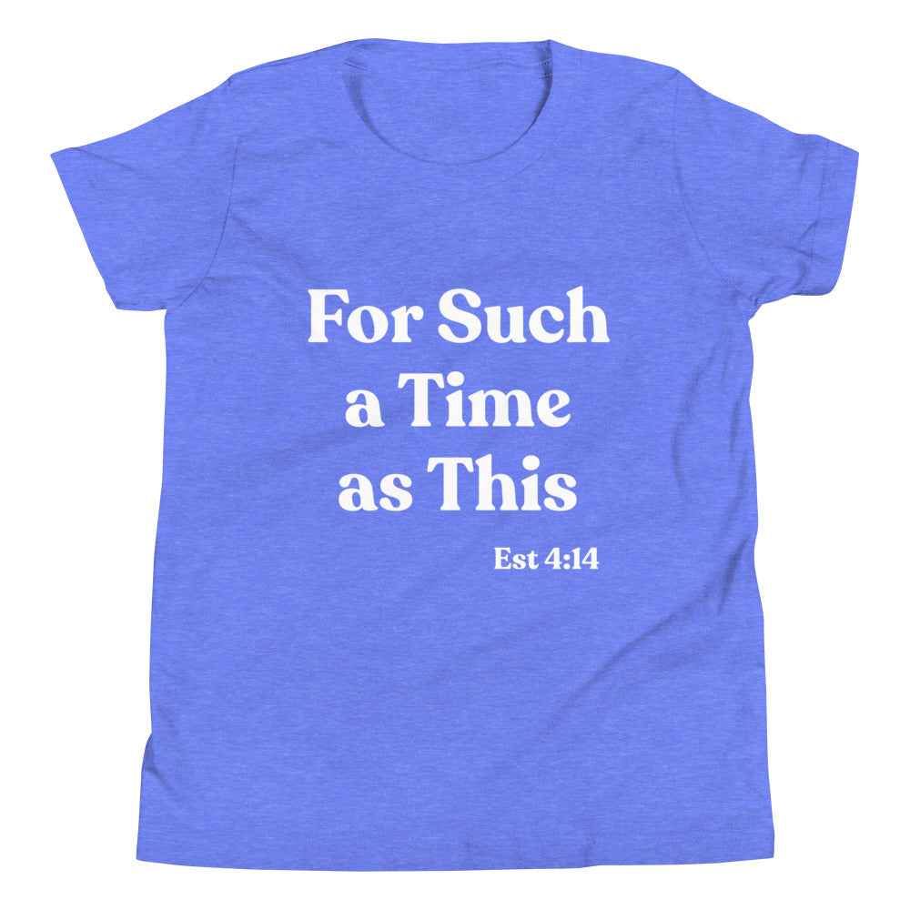For Such a Time as This Est 4:14 Youth Short Sleeve T-Shirt