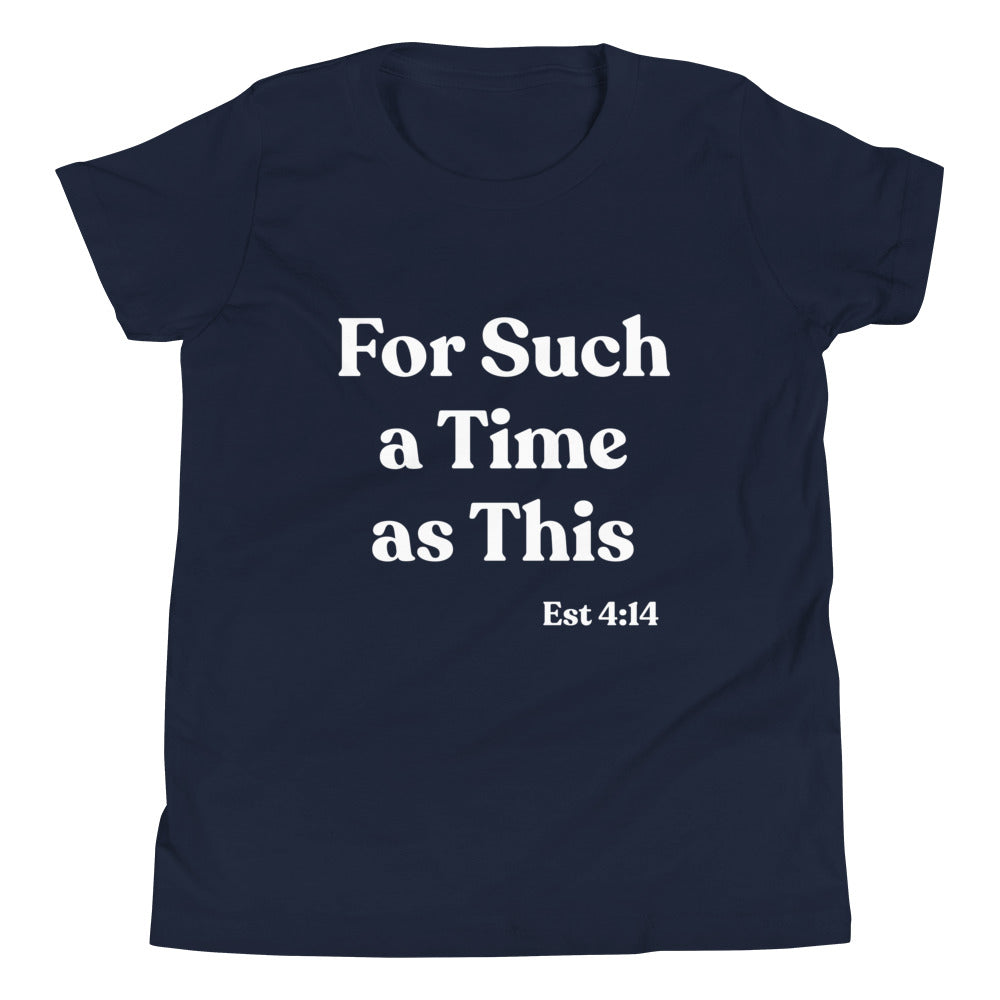 For Such a Time as This Est 4:14 Youth Short Sleeve T-Shirt