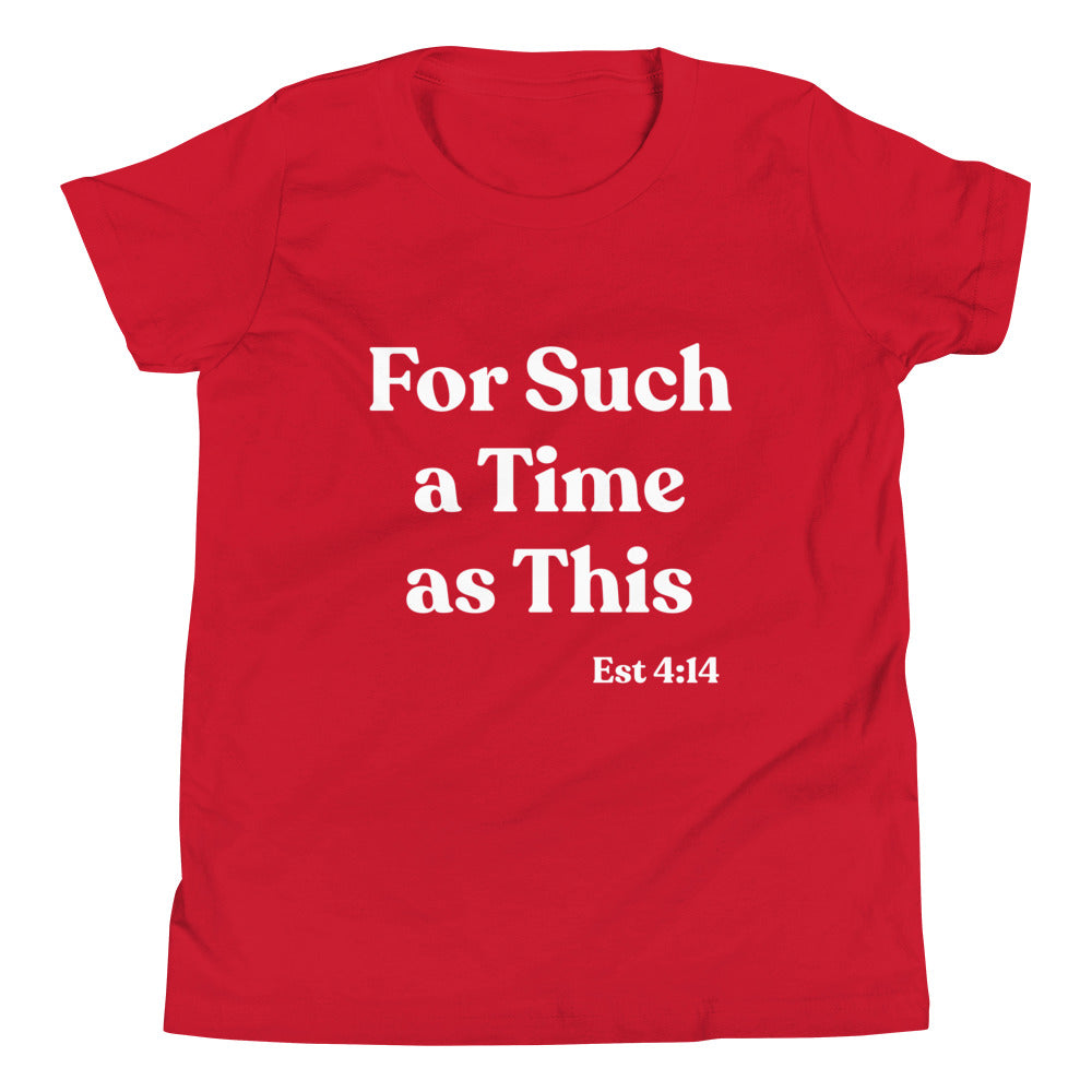 For Such a Time as This Est 4:14 Youth Short Sleeve T-Shirt