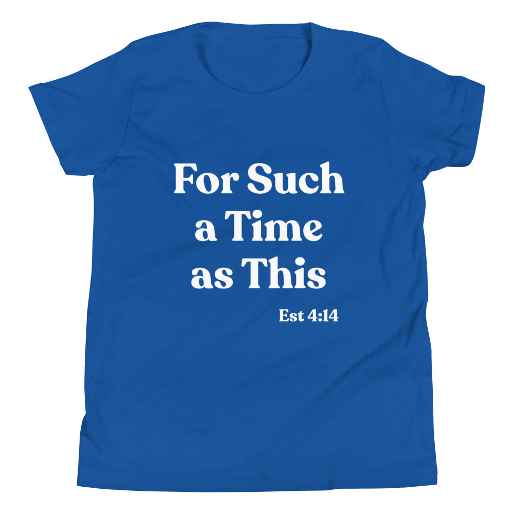 For Such a Time as This Est 4:14 Youth Short Sleeve T-Shirt